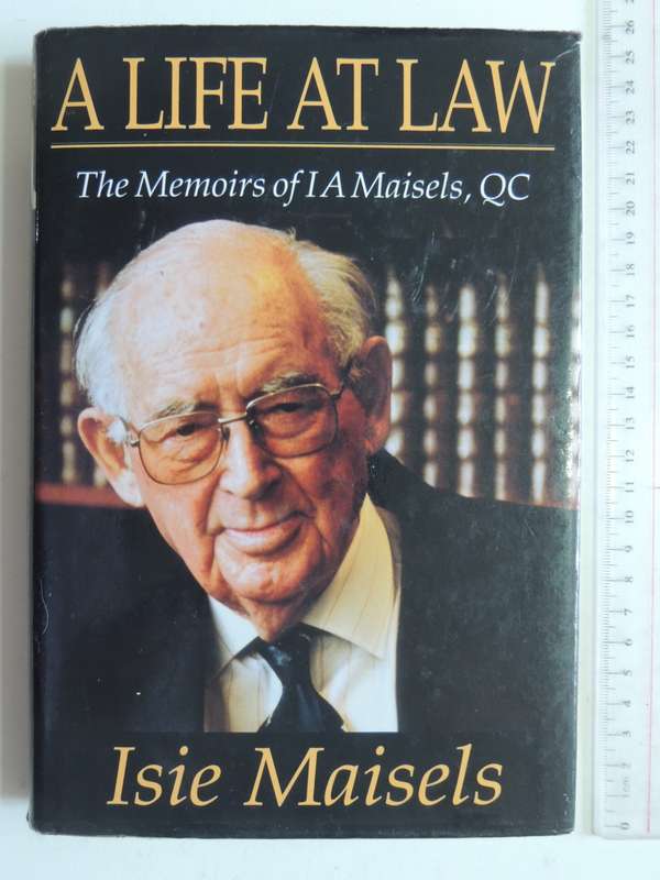 A Life At Law - The Memoirs Of IA Maisels, QC - Isie Maisels