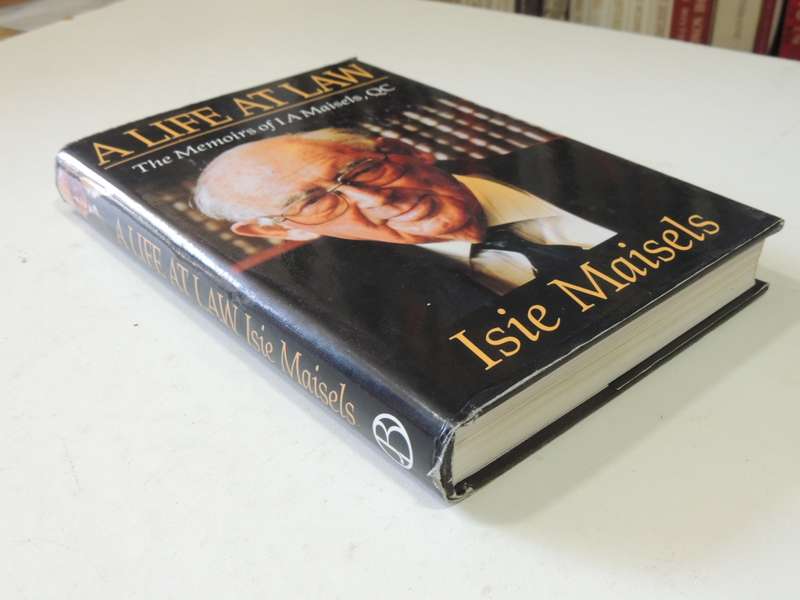 A Life At Law - The Memoirs Of IA Maisels, QC - Isie Maisels