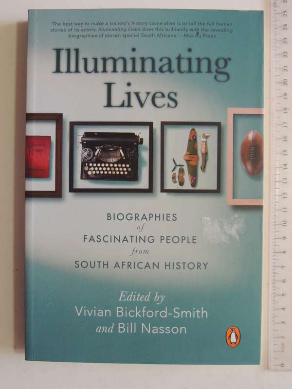 Illuminating Lives - Biographies Of Fascinating People From South African Historyed Vivian Bickford