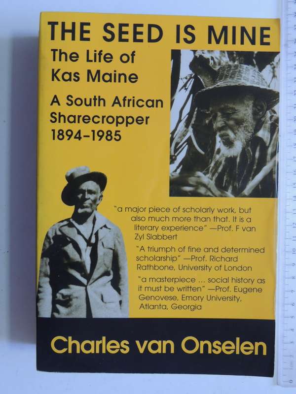 The Seed Is Mine, The Life Of Kas Maine A South African Sharecropper 1894-1985 - Charles Van Onselen