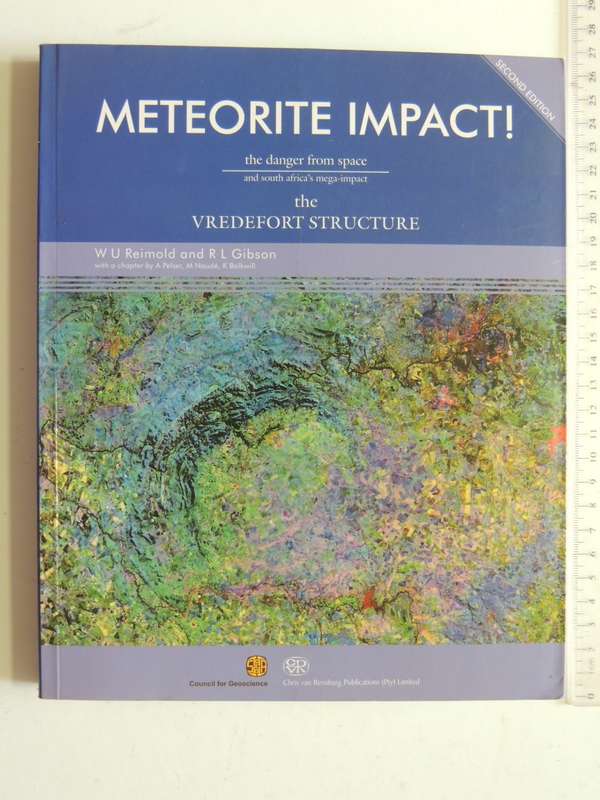 Meteorite Impact - The Danger From Space And South Africa`s Mega-Impact - W.U. Reimold & R.L. Gibson