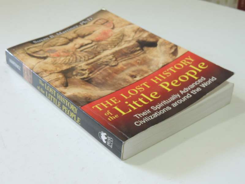 The Lost History Of The Little People, Their Spiritually Advanced Civilizations Around..- S Martinez