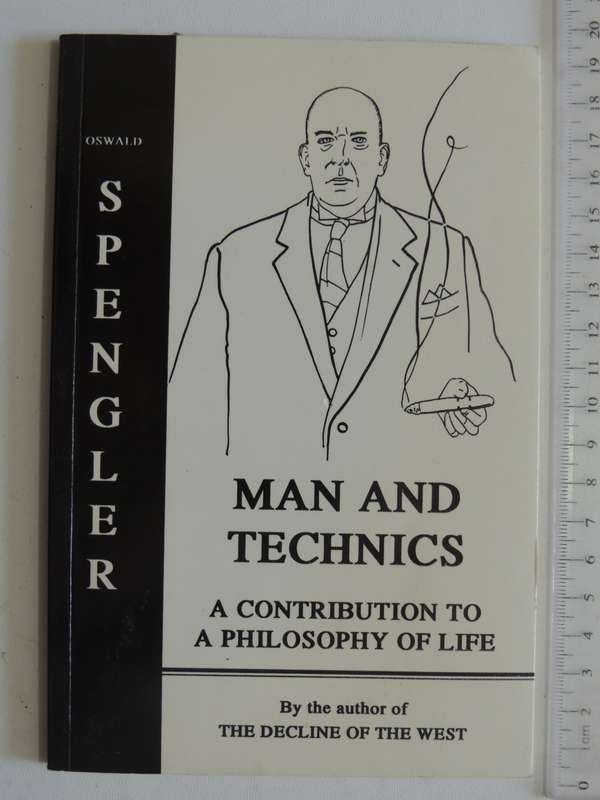 Man And Mechanics - A Contribution To A Philosophy Of Life- Oswald Spengler
