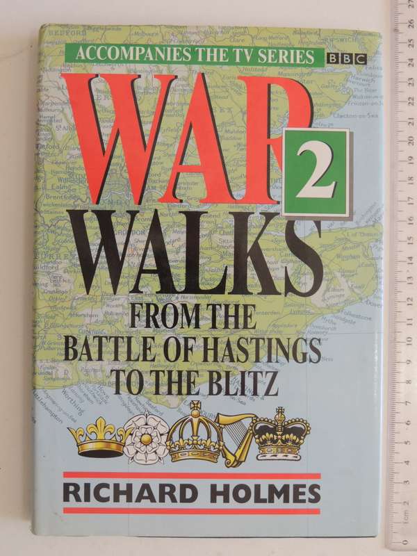 War Walks 2 From The Battle Of Hastings To The Blitz - Richard Holmes