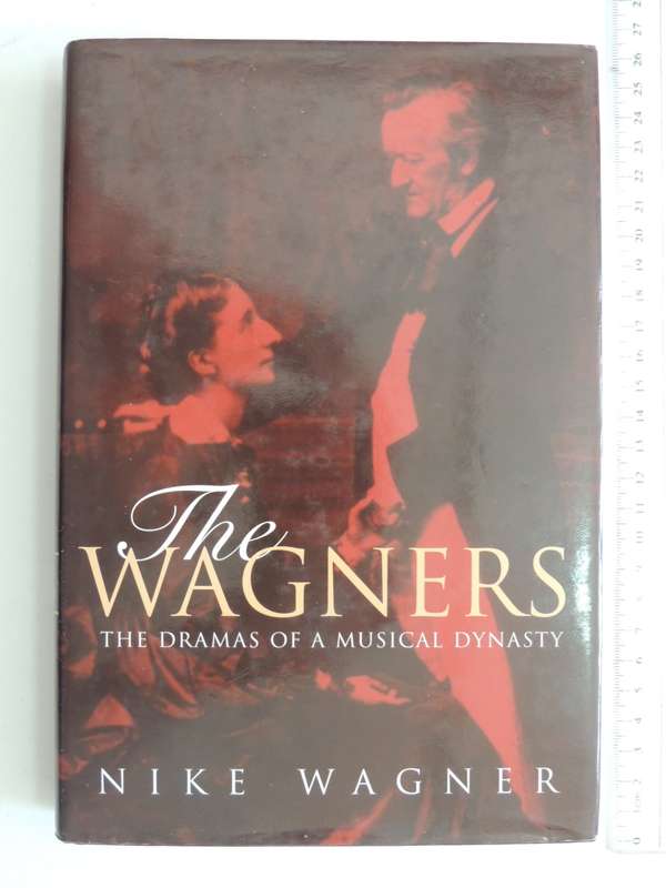 The Wagners - The Dramas Of A Musical Dynasty- Nike Wagner