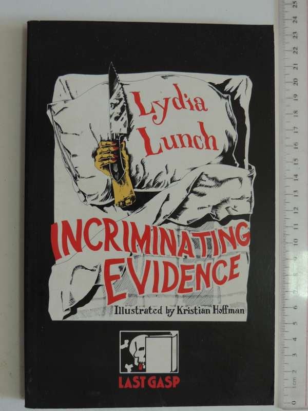 Incriminating Evidence - Lydia Lunch    FIRST ED.  1992