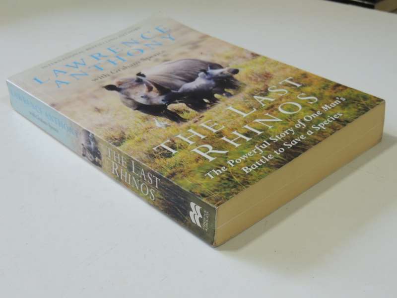 The Last Rhinos,The Powerful Story of One Man`s Battle to Save a Species - Lawrence Anthony,G Spence