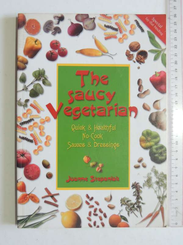The Saucy Vegetarian - Quick & Healthful No-Cook Sauces & Dressings - Joanne Stepanaik