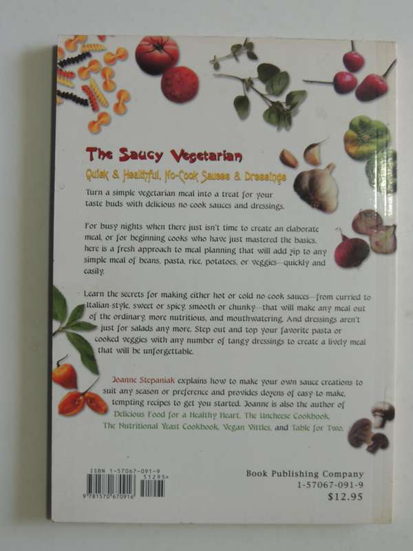 The Saucy Vegetarian - Quick & Healthful No-Cook Sauces & Dressings - Joanne Stepanaik