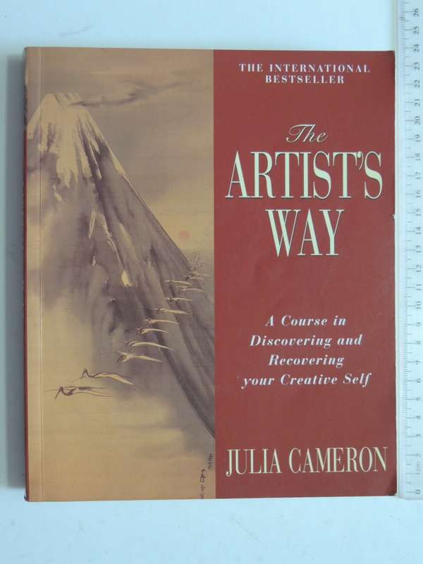 The Artist`s Way, A Course in Discovering & Recovering your Creative Self - Julia Cameron