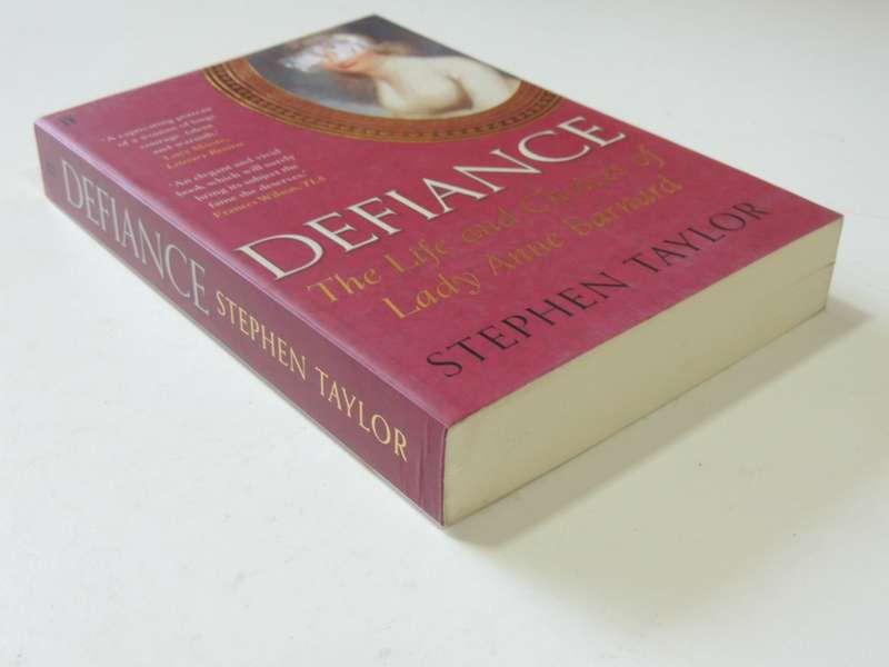 Defiance - The Life And Choices Of Lady Anne Barnard - Stephen Taylor