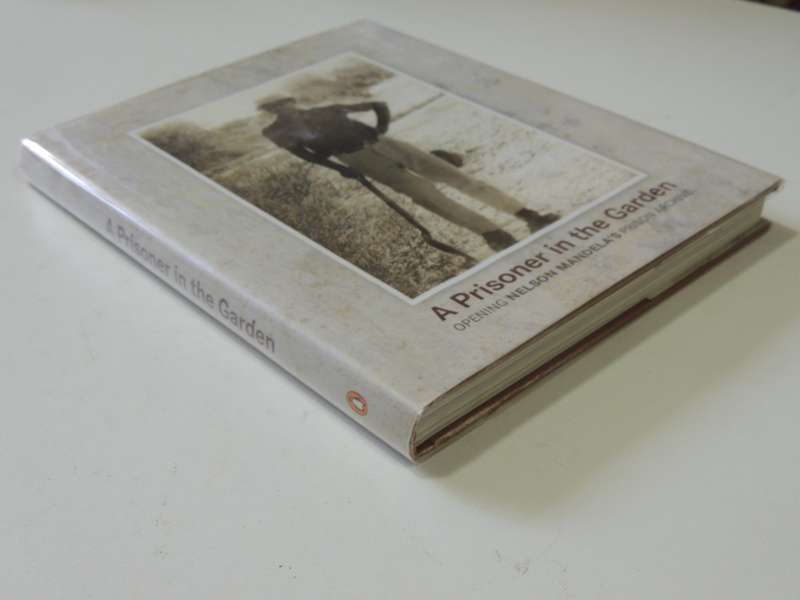 A Prisoner In The Garden - Opening Nelson Mandela`s Prison Archive (1st Edition 2005)
