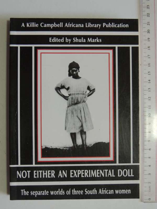 Not Either An Experimental Doll - The Separate Worlds Of Three South African Women - ed. Shula Marks