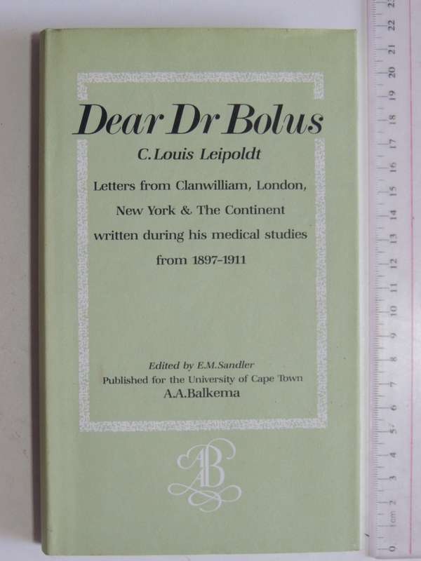 Dear Dr Bolus,Letters From Clanwilliam, London,NY &The Continent Written..Medica...-C Louis Leipoldt