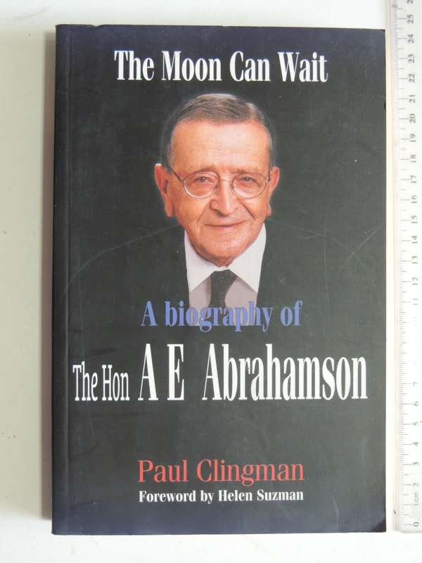 The Moon Can Wait - A Biography Of The Hon A.E. Abrahamson - Paul Clingman