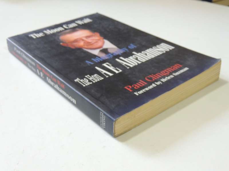 The Moon Can Wait - A Biography Of The Hon A.E. Abrahamson - Paul Clingman