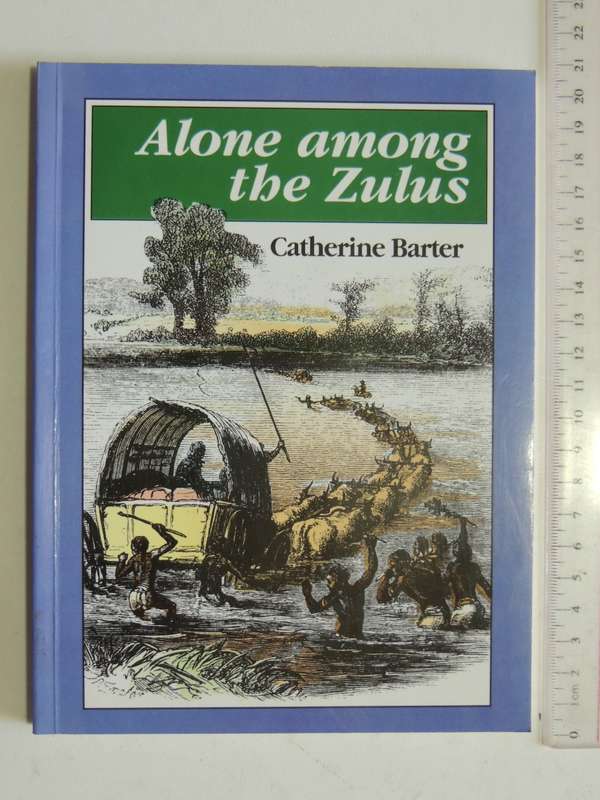 Alone Among The Zulus - Catherine Barter