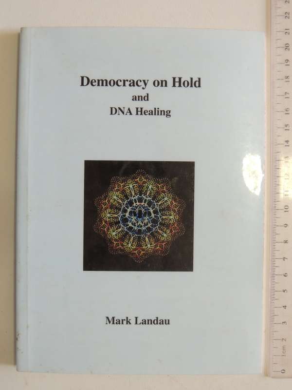 Democracy On Hold And DNA Healing- Mark Landau