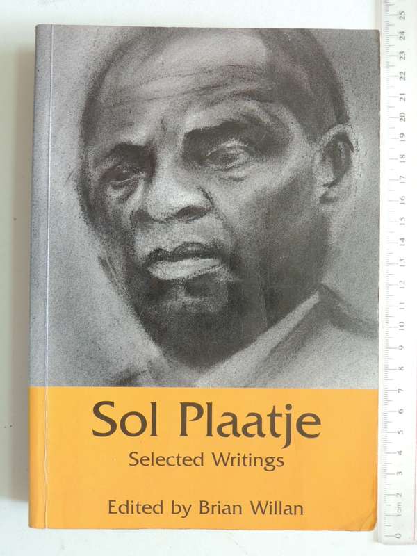 Sol Plaatje - Selected Writings - Ed. Brian Willan