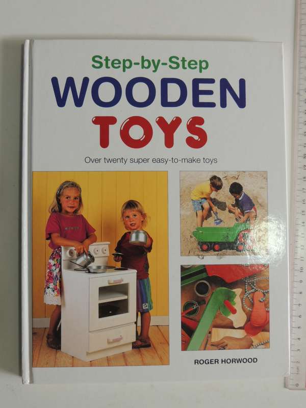 Step-By-Step Wooden Toys - Roger Horwood