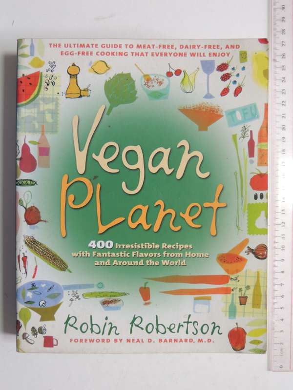 Vegan Planet, 400 Irresistible Recipes..Fantastic Flavors..Home & Around The World- Robin Robertson