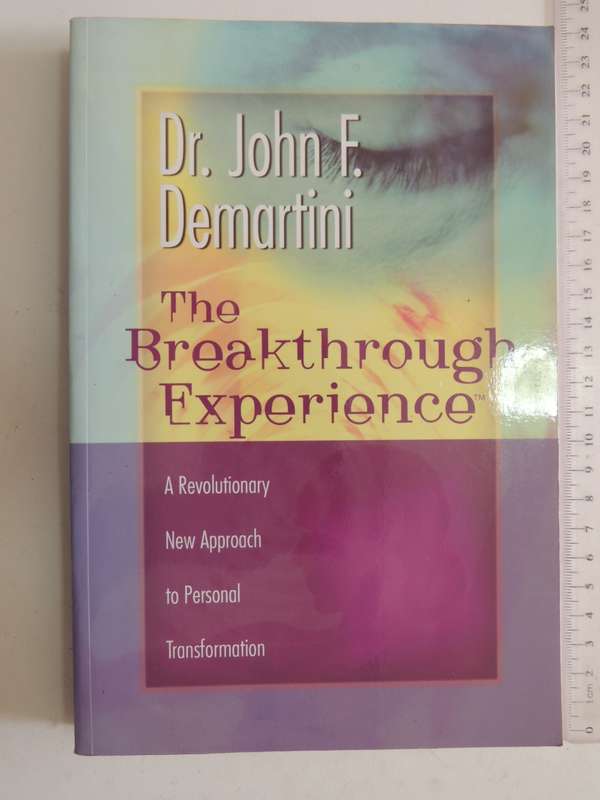 The Breakthrough Experience, Revolutionary New Approach...Personal Transformation -John Demartini Si