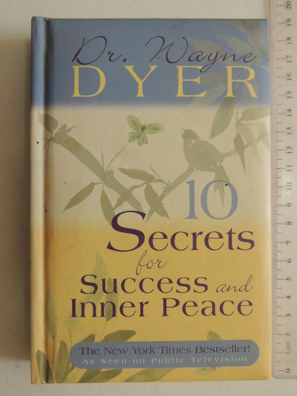 10 Secrets For Success And Inner Peace - Dr. Wayne Dyer