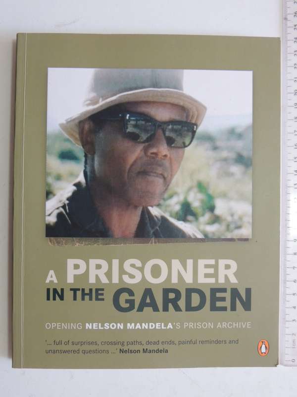 A Prisoner In The Garden - Signed By Sello Hatang Chief Executive Nelson Mandela Foundation