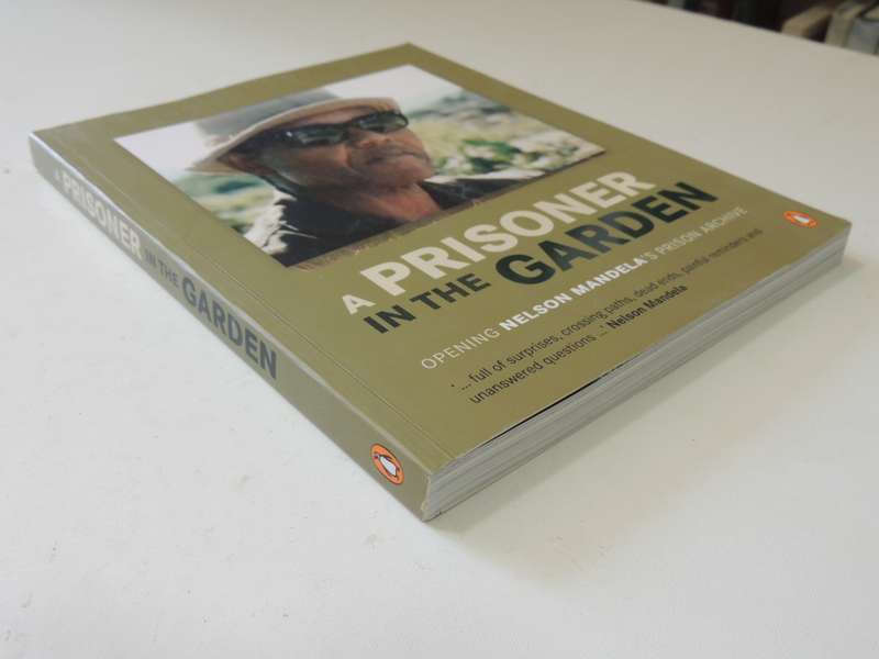 A Prisoner In The Garden - Signed By Sello Hatang Chief Executive Nelson Mandela Foundation
