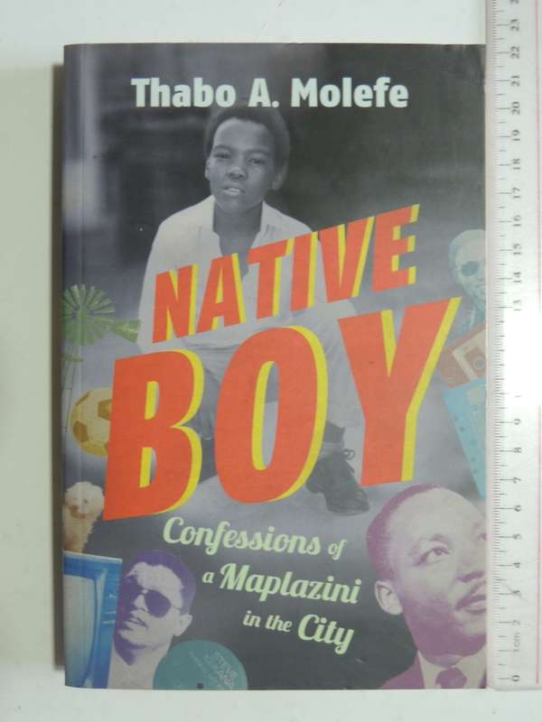 Native Boy - Confessions Of A Maplazini In The City - Thabo A. Molefe