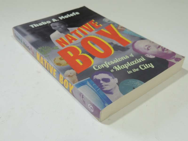 Native Boy - Confessions Of A Maplazini In The City - Thabo A. Molefe