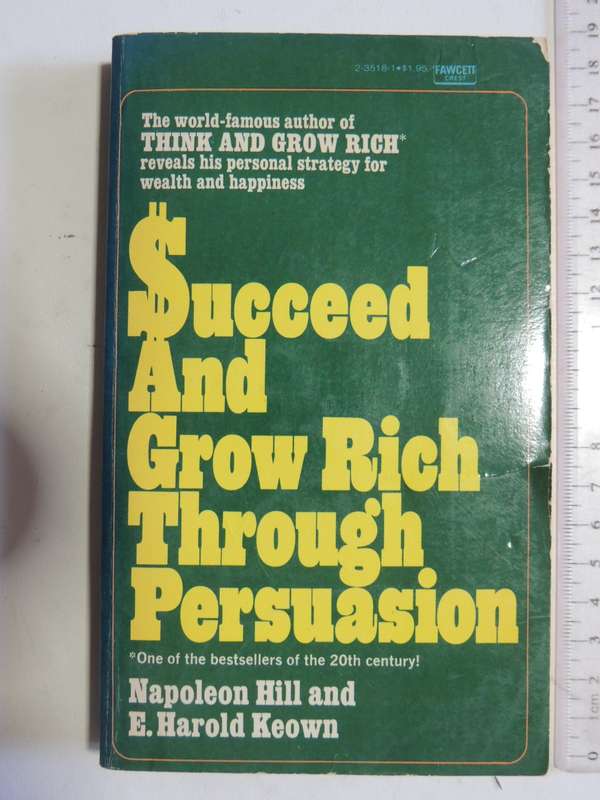 Succeed And Grow Rich Through Persuasion - Napoleon Hill & E. Harold Keown