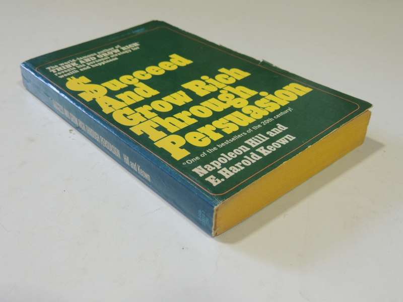 Succeed And Grow Rich Through Persuasion - Napoleon Hill & E. Harold Keown