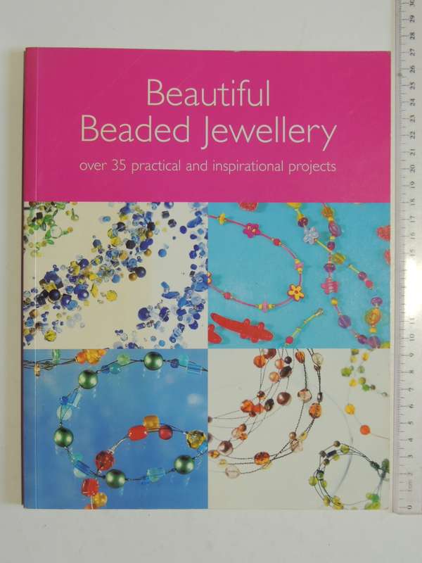 Beautiful Beaded Jewellery, Over 35 Practical & Inspirational Projects - Stephanie Bourgeois & Barb