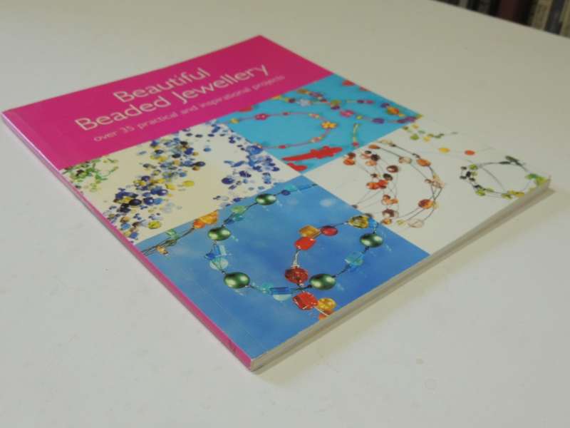 Beautiful Beaded Jewellery, Over 35 Practical & Inspirational Projects - Stephanie Bourgeois & Barb