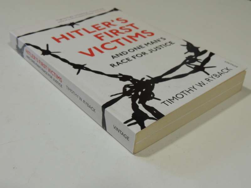 Hitler`s First Victims And One Man`s Race For Justice - Timothy W. Ryback