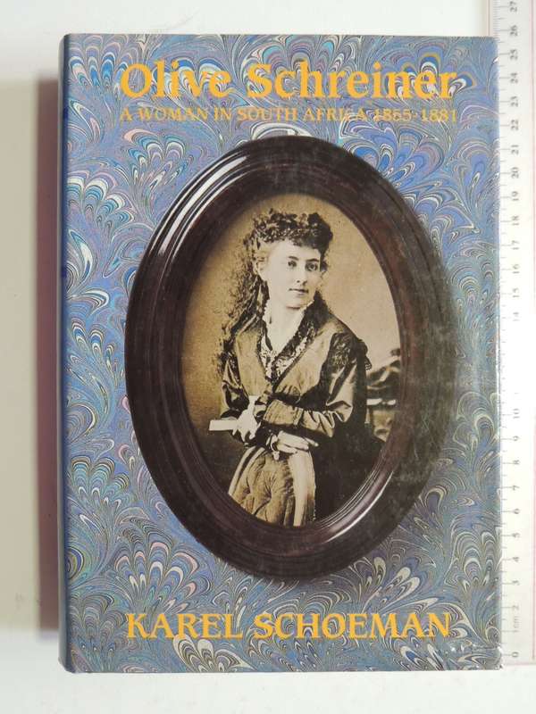 Olive Schreiner - A Woman In South Africa 1855 - 1881 - Karel Schoeman