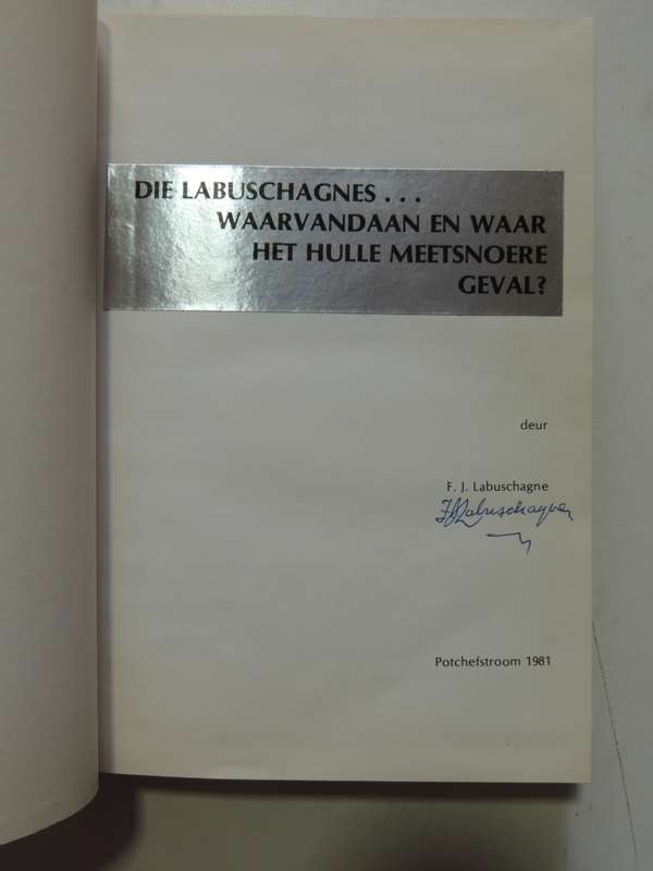 Die LabuschagnesWaarvandaan En Waar Het Hulle Meetsnoere Geval? (Signed) -  F.J. Labuschagne