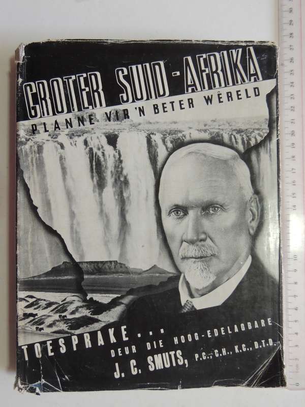 Groter Suid-Afrika - Planne Vir `N Beter Wereld - J.C. Smuts   SIGNED BY JC SMUTS