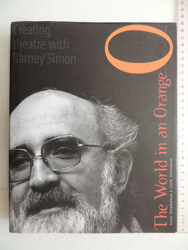 The World In An Orange - Creating Theatre With Barney Simon - Irene Stephanou & Leila Henriques