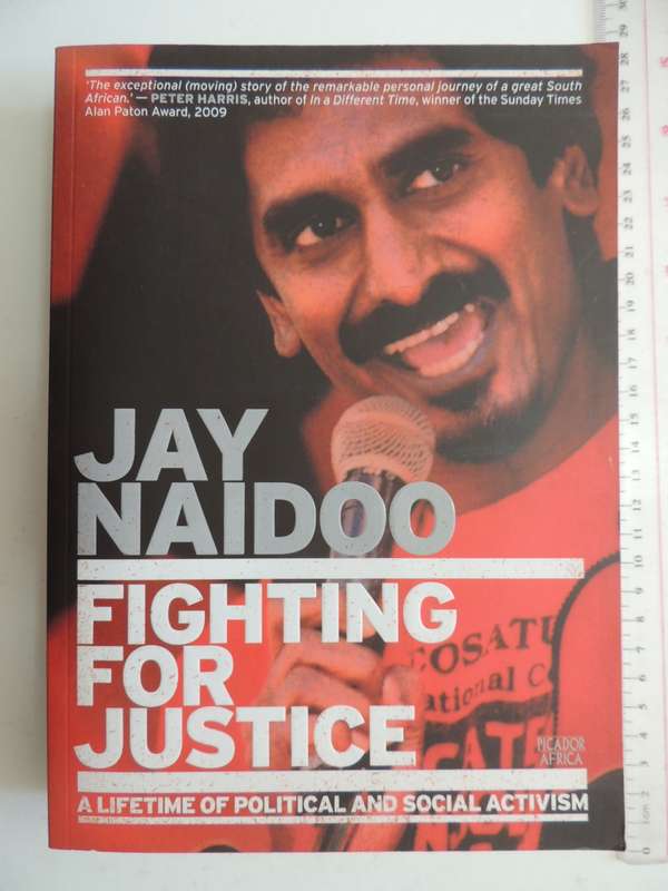 Fighting For Justice - A Lifetime Of Political And Social Activisim - Jay Naidoo