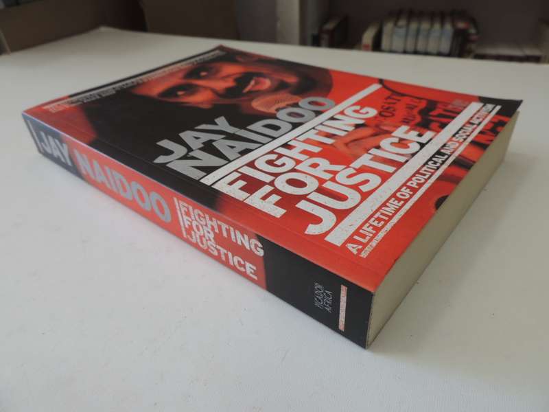Fighting For Justice - A Lifetime Of Political And Social Activisim - Jay Naidoo