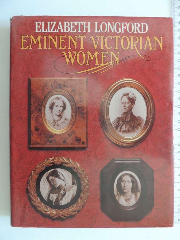 Eminent Victorian Women - Elizabeth Longford  HARD COVER