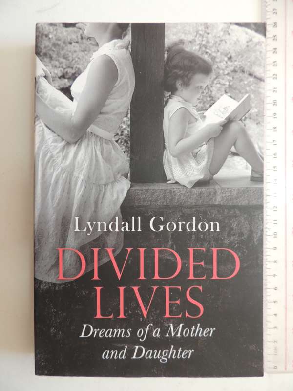 Divided Lives, Dreams Of A Mother And Daughter - Lyndall Gordon