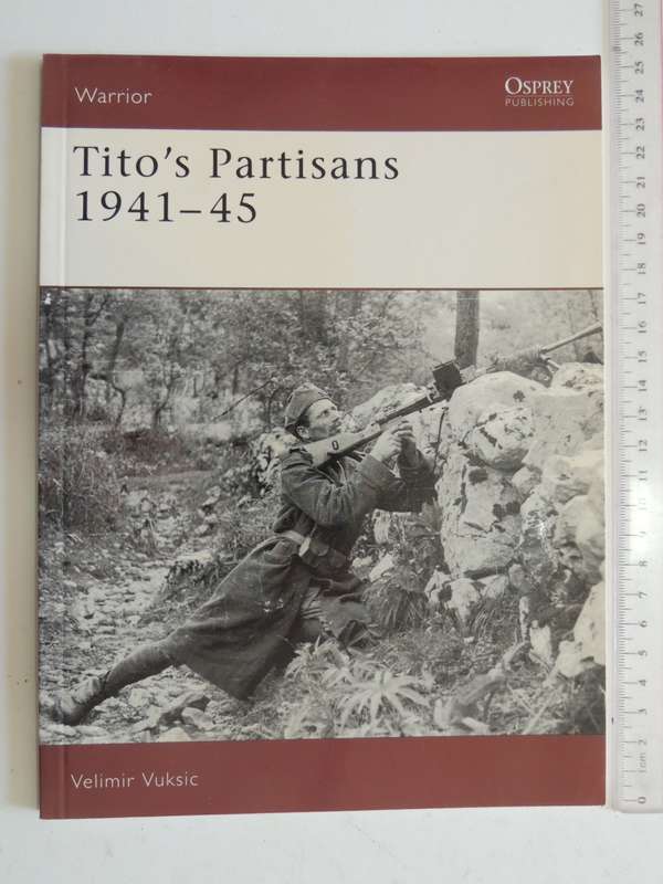 Osprey Warrior Series: Tito`s Partisans 1941-45 Velimir Vuksic
