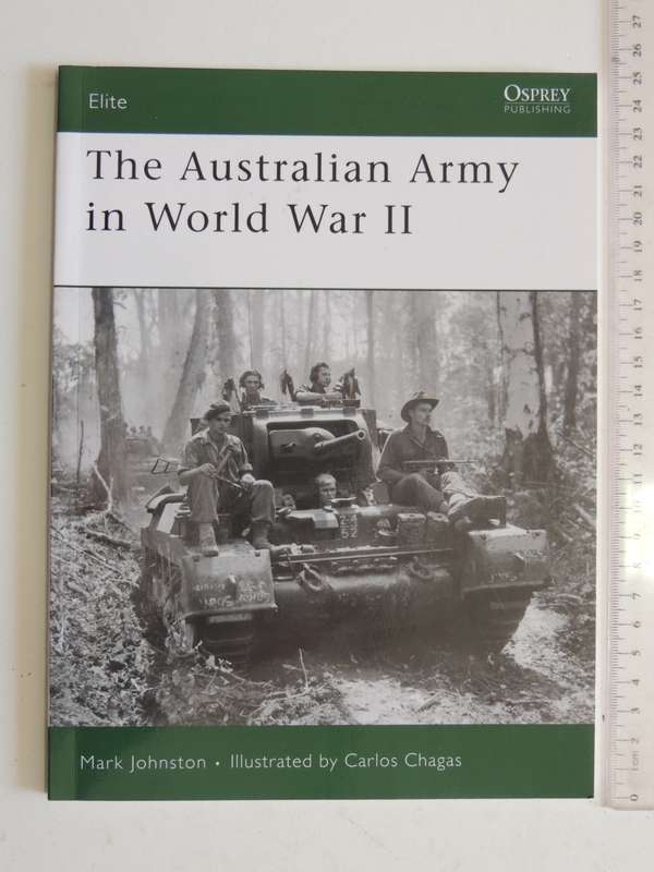 Osprey Elite Series: The Australian Army In World War II Mark Johnston