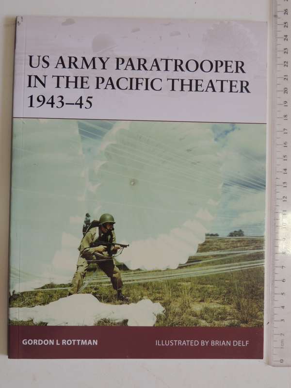 Osprey Warrior Series: US Army Paratrooper In The Pacific Theater 1943-45  Gordon L Rottman