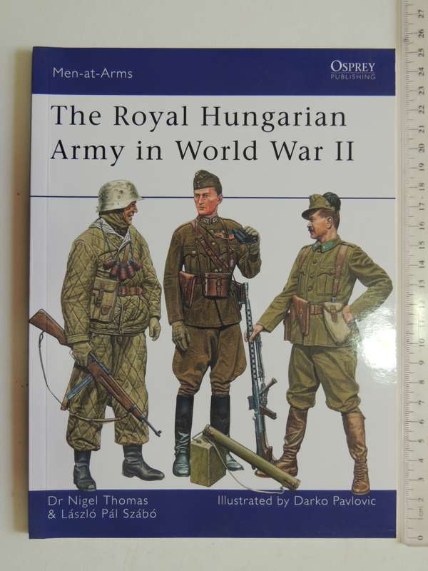 Osprey Men-At-Arms Series: The Royal Hungarian Army In World War II Dr. Nigel Thomas