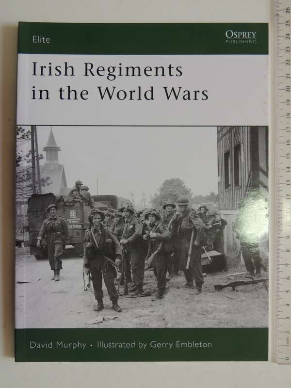 Osprey Elite Series: Irish Regiments In The World Wars David Murphy