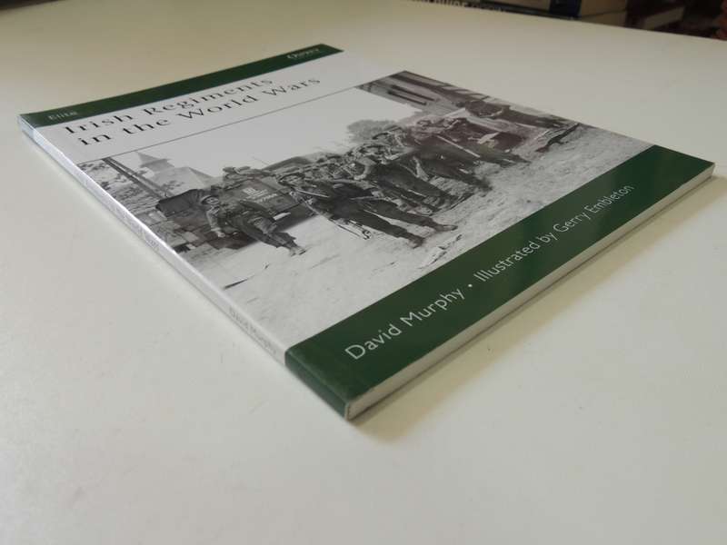 Osprey Elite Series: Irish Regiments In The World Wars David Murphy